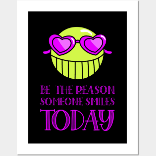 Be the reason someone smiles today Posters and Art